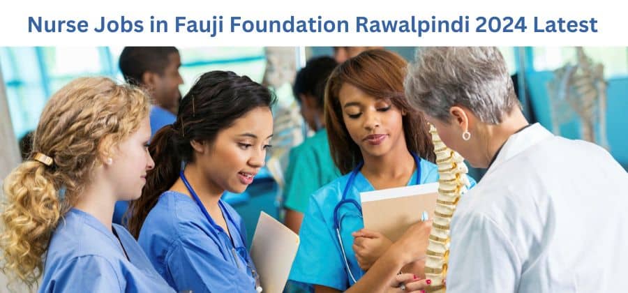 Nurse Jobs in Fauji Foundation Rawalpindi 2024 Latest